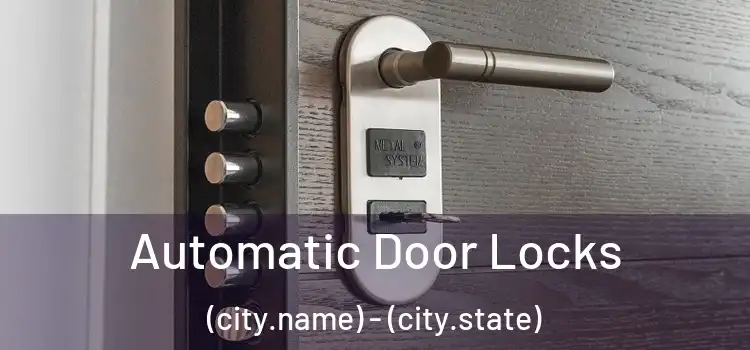 Automatic Door Locks (city.name) - (city.state)
